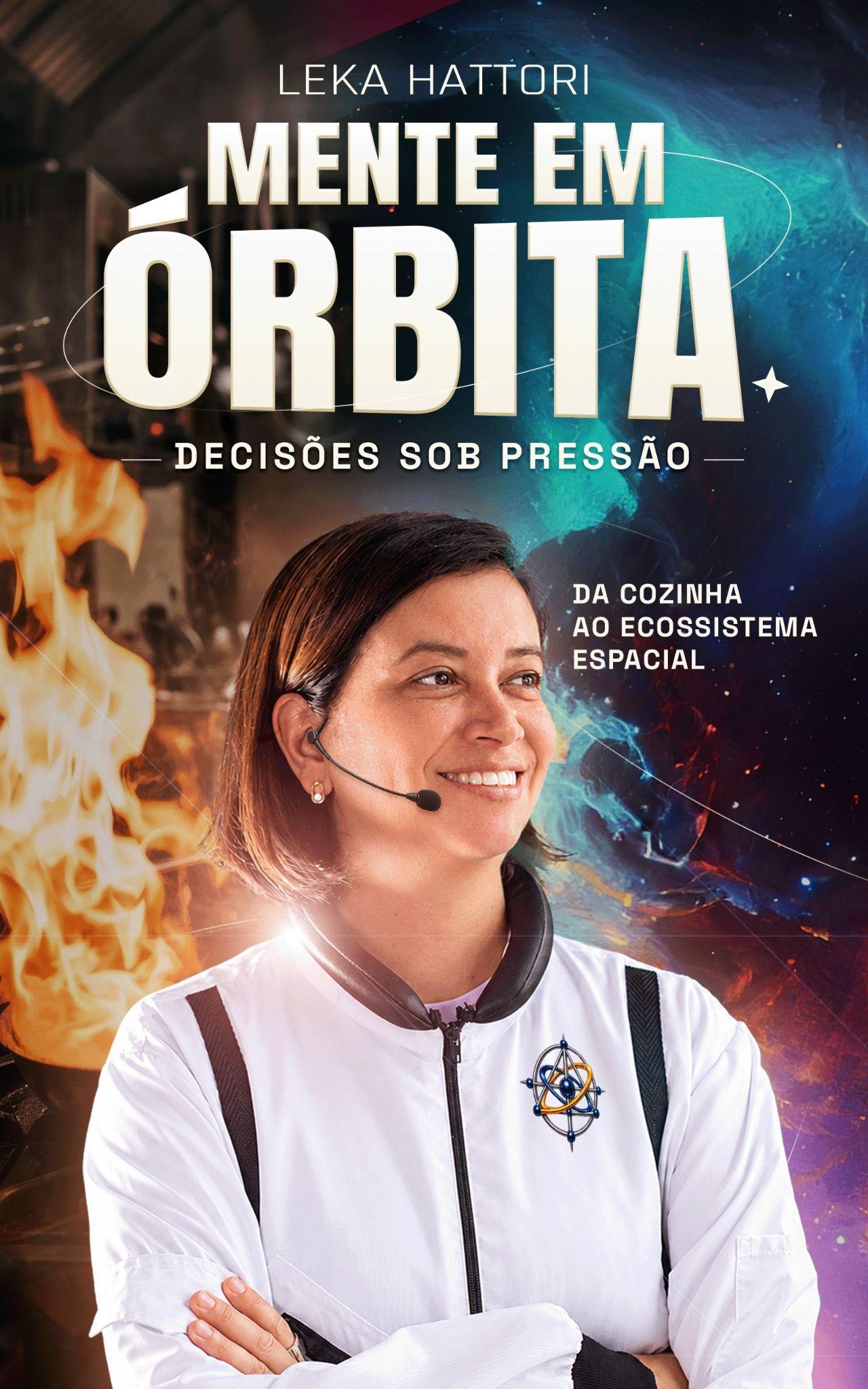 Capa do livro Mente em Órbita: Decisões sob Pressão, de Leka Hattori